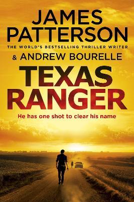Texas Ranger: One shot to clear his name… - James Patterson - cover
