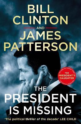 The President is Missing: The political thriller of the decade - President Bill Clinton,James Patterson - cover