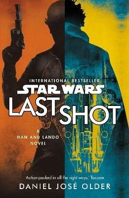 Star Wars: Last Shot: A Han and Lando Novel - Daniel José Older - cover