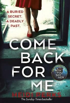 Come Back For Me: Your next obsession from the author of Richard & Judy bestseller NOW YOU SEE HER - Heidi Perks - cover