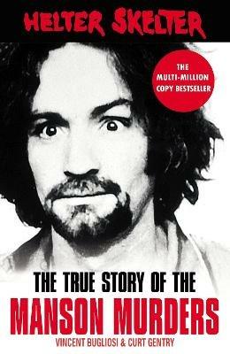 Helter Skelter: The True Story of the Manson Murders - Vincent Bugliosi,Curt Gentry - cover