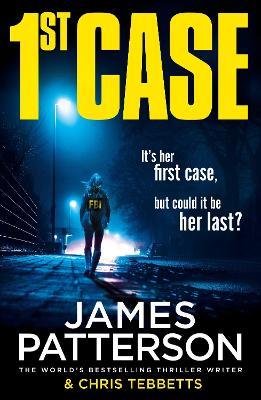 1st Case: It's her first case. It could be her last. - James Patterson - cover