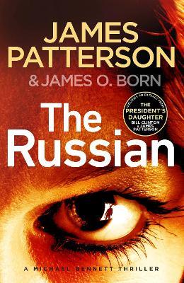 The Russian: (Michael Bennett 13). The latest gripping Michael Bennett thriller - James Patterson - cover