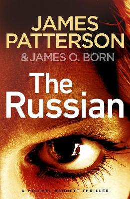 The Russian: (Michael Bennett 13). The latest gripping Michael Bennett thriller - James Patterson - cover