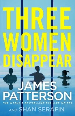Three Women Disappear - James Patterson - cover