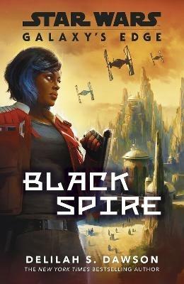 Galaxy’s Edge: Black Spire - Delilah S. Dawson - cover