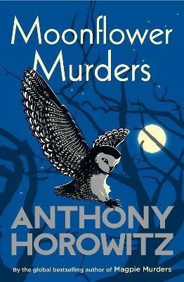 Moonflower Murders: The bestselling sequel to major hit BBC series Magpie Murders - Anthony Horowitz - cover