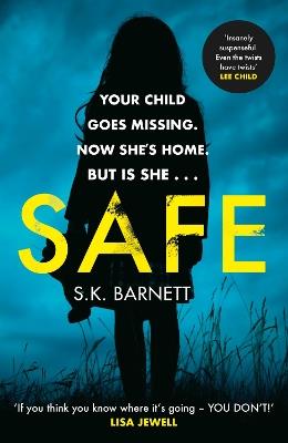 Safe: A missing girl comes home. But is it really her? - S K Barnett - cover