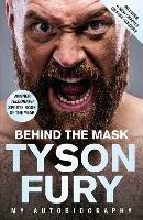 Behind the Mask: Winner of the Telegraph Sports Book of the Year - Tyson Fury - cover