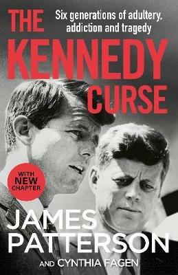 The Kennedy Curse: The shocking true story of America's most famous family - James Patterson - cover