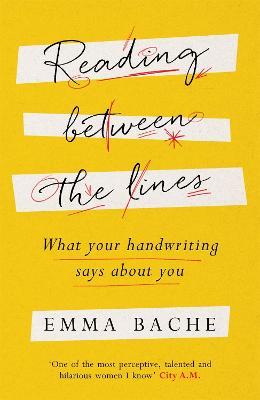 Reading Between the Lines: What your handwriting says about you - Emma Bache - cover