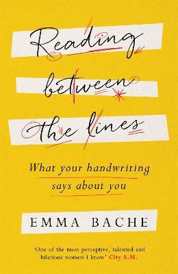 Reading Between the Lines: What your handwriting says about you - Emma Bache - cover