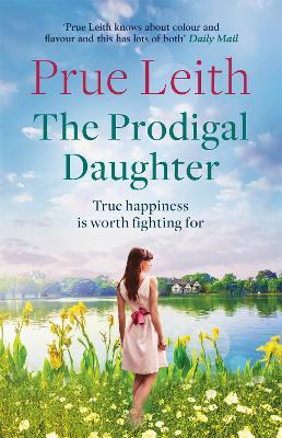 The Prodigal Daughter: a gripping family saga full of life-changing decisions, love and conflict - Prue Leith - cover