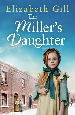 The Miller's Daughter: Will she be forever destined to the workhouse? - Elizabeth Gill - cover