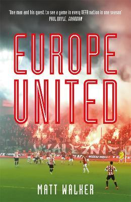Europe United: 1 football fan. 1 crazy season. 55 UEFA nations - Matt Walker - cover