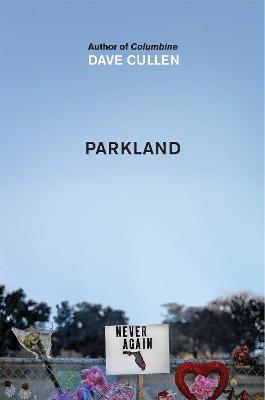 Parkland: Birth of a Movement - Dave Cullen - cover