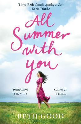 All Summer With You: The perfect holiday read - Beth Good - cover