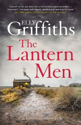 The Lantern Men: Dr Ruth Galloway Mysteries 12 - Elly Griffiths - cover