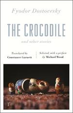 The Crocodile and Other Stories (riverrun Editions): Dostoevsky's finest short stories in the timeless translations of Constance Garnett