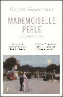 Mademoiselle Perle and Other Stories (riverrun editions): a new selection of the sharp, sensitive and much-revered stories - Guy de Maupassant - cover