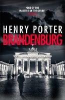 Brandenburg: On the 30th anniversary, a brilliant thriller about the fall of the Berlin Wall - Henry Porter - cover
