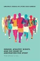 Gender, Athletes' Rights, and the Court of Arbitration for Sport - Helen Jefferson Lenskyj - cover