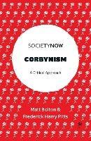 Corbynism: A Critical Approach - Matt Bolton,Frederick Harry Pitts - cover
