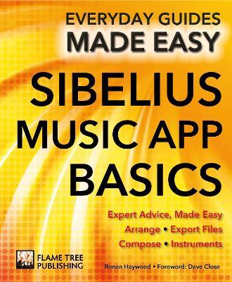 Sibelius Music App Basics: Expert Advice, Made Easy - Bell,Ronan Macdonald - cover