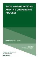 Race, Organizations, and the Organizing Process - cover