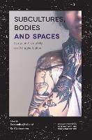 Subcultures, Bodies and Spaces: Essays on Alternativity and Marginalization - cover