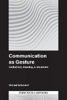 Communication as Gesture: Media(tion), Meaning, & Movement
