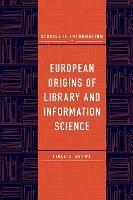European Origins of Library and Information Science - Fidelia Ibekwe - cover