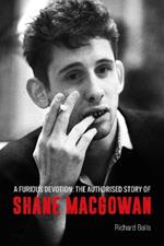 A Furious Devotion: The Life of Shane MacGowan