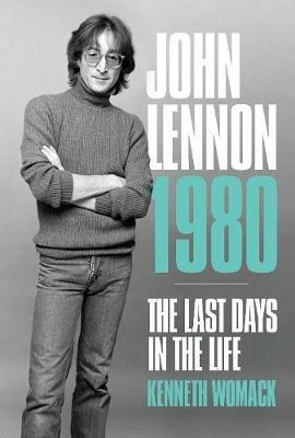 John Lennon, 1980: The Final Days - Kenneth Womack - cover