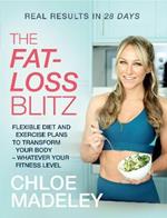 The Fat-loss Blitz: Flexible Diet and Exercise Plans to Transform Your Body - Whatever Your Fitness Level