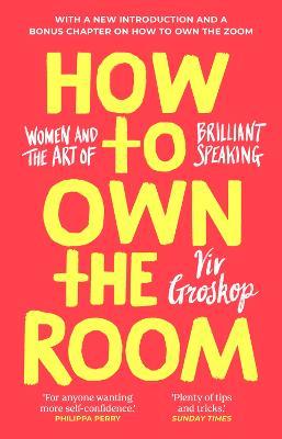 How to Own the Room: Women and the Art of Brilliant Speaking - Viv Groskop - cover