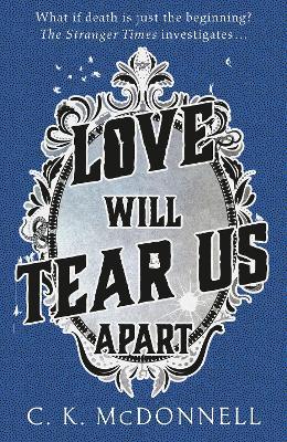 Love Will Tear Us Apart: (The Stranger Times 3) - C. K. McDonnell - cover