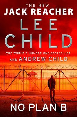 No Plan B: The unputdownable new 2022 Jack Reacher thriller from the No.1 bestselling authors - Lee Child,Andrew Child - cover