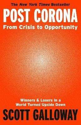 Post Corona: From Crisis to Opportunity - Scott Galloway - cover