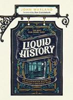 Liquid History: An Illustrated Guide to London’s Greatest Pubs : A Radio 4 Best Food and Drink Book of the Year