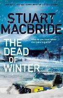 The Dead of Winter: The chilling new thriller from the No. 1 Sunday Times bestselling author of the Logan McRae series - Stuart MacBride - cover