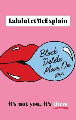 Block, Delete, Move On: It's not you, it's them - LalalaLetMeExplain - cover