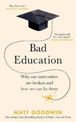 Bad Education: Why Our Universities Are Broken and How We Can Fix Them