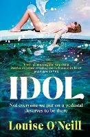 Idol: The must-read, addictive and compulsive book club thriller 2022 - Louise O'Neill - cover