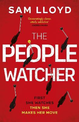 The People Watcher: The heart-stopping new thriller from the Richard and Judy Book Club author packed with suspense and shocking twists - Sam Lloyd - cover