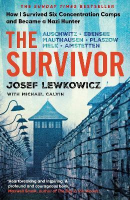 The Survivor: How I Survived Six Concentration Camps and Became a Nazi Hunter - The Sunday Times Bestseller - Josef Lewkowicz,Michael Calvin - cover