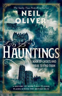 Hauntings: A Book of Ghosts and Where to Find Them Across 25 Eerie British Locations - Neil Oliver - cover