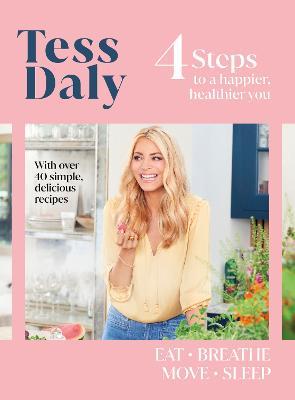 4 Steps: To a Happier, Healthier You. The inspirational food and fitness guide from TV's Tess Daly - Tess Daly - cover