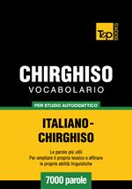 Vocabolario Italiano-Chirghiso per studio autodidattico - 7000 parole