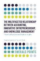 The Multifaceted Relationship Between Accounting, Innovative Entrepreneurship, and Knowledge Management: Theoretical Concerns and Empirical Insights - Rosanna Spano,Nadia Di Paola - cover
